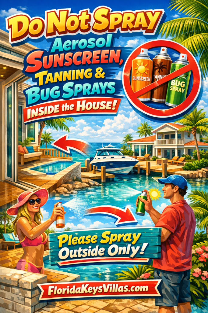 Do Not Spray Aerosal Sunscreen, Taning & Bug Sprays inside the House FloridaKeysVillas.com