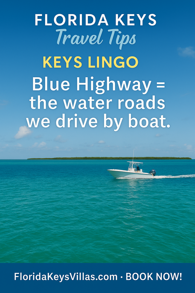 Florida Keys Travel Tips Keys Lingo Blue Highway is the water roads by boat. FloridaKeysVillas.com