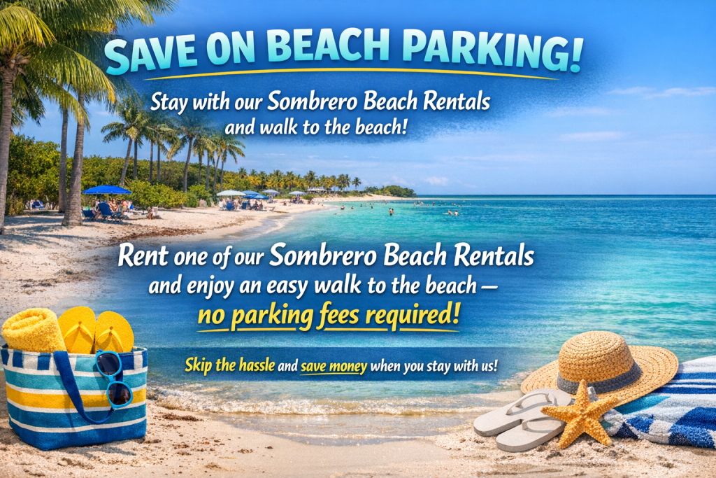 Save on Beach Parking Stay with our Sombrero Beach Rentals and walk to the beach. FloridaKeysVillas.com